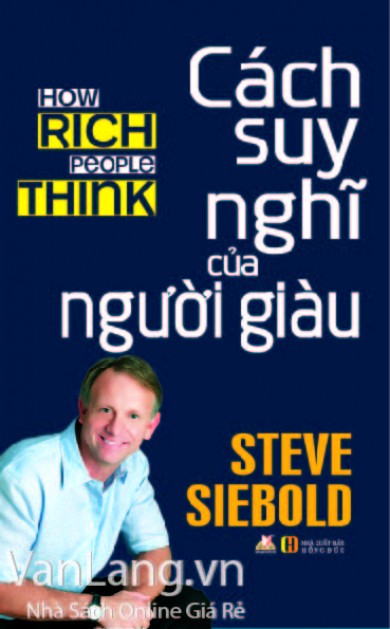 Làm thế nào để giàu? Chia sẽ của Steve Siebold vị triệu phú tự thân 30 năm chỉ nghiên cứu về người giàu sẽ trả lời bạn